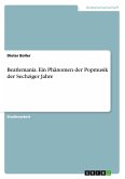 Beatlemania. Ein Phänomen der Popmusik der Sechziger Jahre Beatlemania. Ein Phänomen der Popmusik der Sechziger Jahre