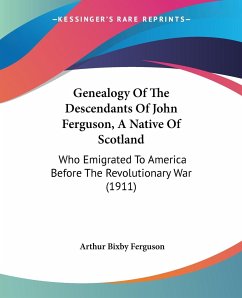 Genealogy Of The Descendants Of John Ferguson, A Native Of Scotland