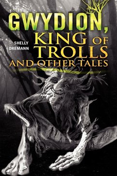 Gwydion, King of Trolls and Other Tales - Dremann, Shelly