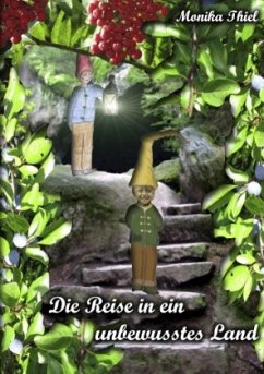 Die Reise in ein unbewusstes Land - Thiel, Monika