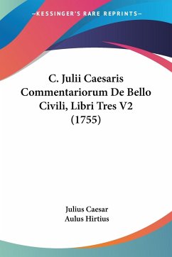 C. Julii Caesaris Commentariorum De Bello Civili, Libri Tres V2 (1755)