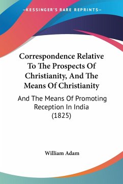 Correspondence Relative To The Prospects Of Christianity, And The Means Of Christianity