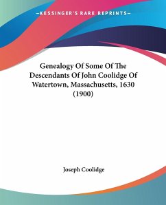 Genealogy Of Some Of The Descendants Of John Coolidge Of Watertown, Massachusetts, 1630 (1900) - Coolidge, Joseph