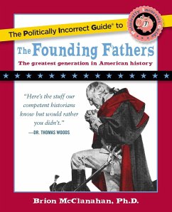 The Politically Incorrect Guide to the Founding Fathers - Mcclanahan, Brion