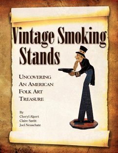 Vintage Smoking Stands - Uncovering an American Folk Art Treasure - Alpert, Cheryl; Savitt, Claire; Neuschatz, Joel
