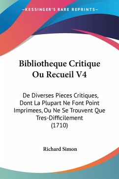 Bibliotheque Critique Ou Recueil V4 - Simon, Richard