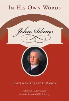 John Adams: In His Own Words - Baron, Robert C.