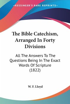 The Bible Catechism, Arranged In Forty Divisions