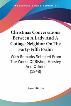 Christmas Conversations Between A Lady And A Cottage Neighbor On The Forty-Fifth Psalm - Fitzroy, Ann