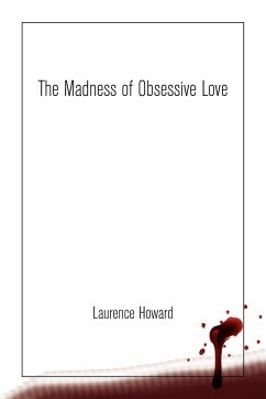 The Madness of Obsessive Love - Howard, Laurence