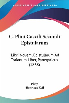 C. Plini Caccili Secundi Epistularum - Pliny