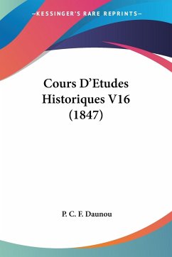 Cours D'Etudes Historiques V16 (1847) - Daunou, P. C. F.