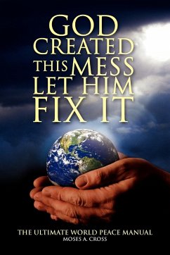 God Created This Mess Let Him Fix It - Cross, Moses A.