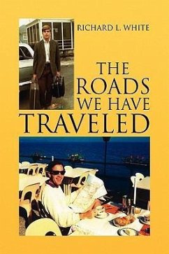 The Roads We Have Traveled - White, Richard L.