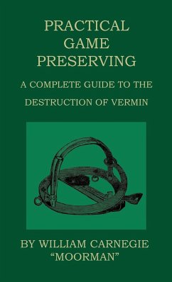 Practical Game Preserving - A Complete Guide To The Destruction Of Vermin - Carnegie, William