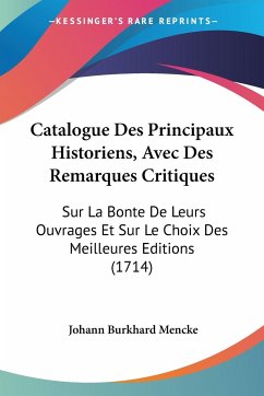 Catalogue Des Principaux Historiens, Avec Des Remarques Critiques