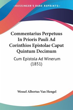 Commentarius Perpetuus In Prioris Pauli Ad Corinthios Epistolae Caput Quintum Decimum - Hengel, Wessel Albertus van
