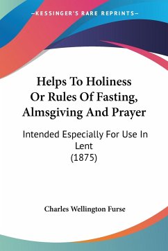 Helps To Holiness Or Rules Of Fasting, Almsgiving And Prayer
