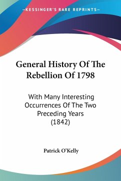 General History Of The Rebellion Of 1798 - O'Kelly, Patrick