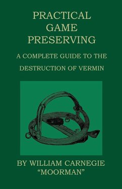 Practical Game Preserving - A Complete Guide To The Destruction Of Vermin - Carnegie, William