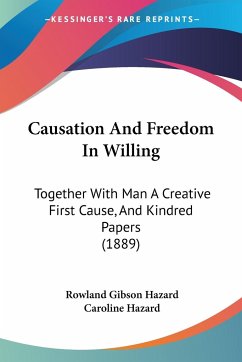 Causation And Freedom In Willing - Hazard, Rowland Gibson