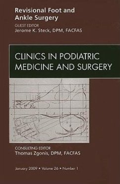 Revisional Foot and Ankle Surgery, an Issue of Clinics in Podiatric Medicine and Surgery - Steck, Jerome K.