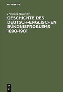 Geschichte des deutsch-englischen Bündnisproblems 1890-1901 - Meinecke, Friedrich