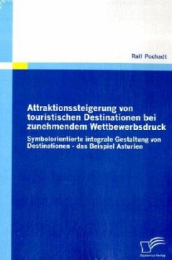 Attraktionssteigerung von touristischen Destinationen bei zunehmendem Wettbewerbsdruck - Pochadt, Ralf