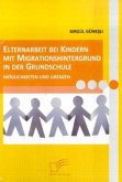 Elternarbeit bei Kindern mit Migrationshintergrund in der Grundschule