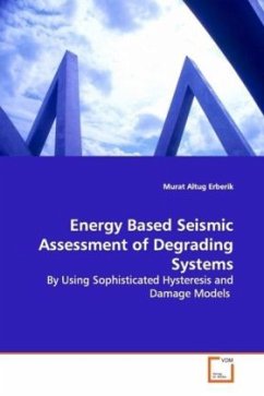 Energy Based Seismic Assessment of Degrading Systems - Erberik, Murat Altug