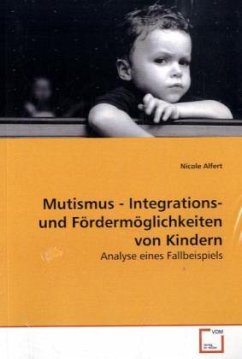 Mutismus - Integrations- und Fördermöglichkeiten von Kindern - Alfert, Nicole