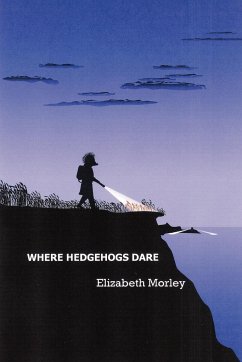 Where Hedgehogs Dare - Morley, Elizabeth