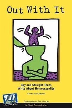 Out with It: Gay and Straight Teens Write about Homosexuality - Youth Communication, Communication