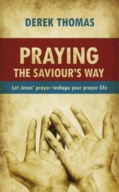 Praying the Saviour's Way - Thomas, Derek W H