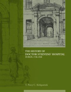 The History of Dr Steevens' Hospital, Dublin 1720-1920 - Kirkpatrick, T. Percy C.