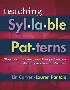 Teaching Syllable Patterns: Shortcut to Fluency and Comprehension for Striving Adolescent Readers [With CDROM] - Carver, Lin; Pantoja, Lauren