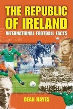 The Republic of Ireland: International Football Facts - Hayes, Dean