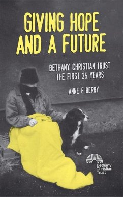 Giving Hope and a Future: Bethany Christian Trust: The First 25 Years - Berry, Anne