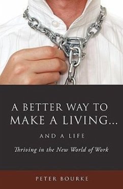 A Better Way to Make a Living...and a Life - Bourke, Peter