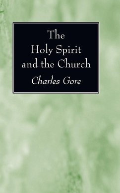 The Holy Spirit and the Church - Gore, Charles