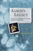 Aaron's Legacy: His Presence an Inspiration, and Everlasting, Through the Birth of a Dream