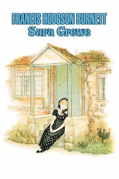 Sara Crewe by Frances Hodgson Burnett, Juvenile Fiction, Classics, Family - Burnett, Frances Hodgson