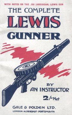 COMPLETE LEWIS GUNNERWith notes on the .300 (American) Lewis Gun - Anon