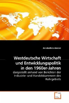 Westdeutsche Wirtschaft und Entwicklungspolitik in den 1960er-Jahren - Abrolat, Annekathrin