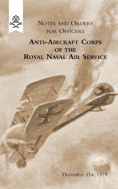 Notes and Orders for Officers Anti-Aircraft Corps of the Royal Naval Air Service (London Division) 1915 - Section R. N., Anti-Aircraft