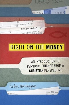 Right on the Money: An Introduction to Personal Finance from a Christian Perspective - Worthington, Kelvin