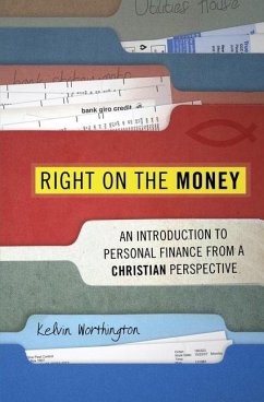 Right on the Money: An Introduction to Personal Finance from a Christian Perspective - Worthington, Kelvin