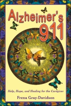 Alzheimer's 911: Help, Hope, and Healing for the Caregiver - Gray-Davidson, Frena