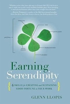Earning Serendipity: 4 Skills for Creating and Sustaining Good Fortune in Your Work - Llopis, Glenn