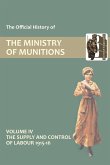 OFFICIAL HISTORY OF THE MINISTRY OF MUNITIONS VOLUME IV